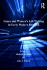 Genre and Women's Life Writing in Early Modern England - eBook