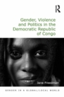 Gender, Violence and Politics in the Democratic Republic of Congo - eBook