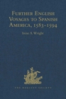 Further English Voyages to Spanish America, 1583-1594 : Documents from the Archives of the Indies at Seville illustrating English Voyages to the Caribbean, the Spanish Main, Florida, and Virginia - eBook