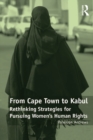 From Cape Town to Kabul : Rethinking Strategies for Pursuing Women's Human Rights - eBook