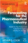Forecasting for the Pharmaceutical Industry : Models for New Product and In-Market Forecasting and How to Use Them - eBook