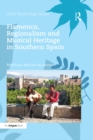 Flamenco, Regionalism and Musical Heritage in Southern Spain - eBook