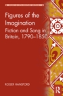 Figures of the Imagination : Fiction and Song in Britain, 1790-1850 - eBook