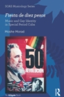 Fiesta de diez pesos: Music and Gay Identity in Special Period Cuba - eBook