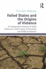Failed States and the Origins of Violence : A Comparative Analysis of State Failure as a Root Cause of Terrorism and Political Violence - eBook