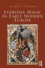Everyday Magic in Early Modern Europe - eBook