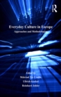 Everyday Culture in Europe : Approaches and Methodologies - eBook
