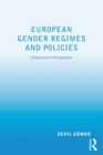 European Gender Regimes and Policies : Comparative Perspectives - eBook