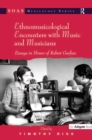 Ethnomusicological Encounters with Music and Musicians : Essays in Honor of Robert Garfias - eBook