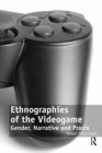 Ethnographies of the Videogame : Gender, Narrative and Praxis - eBook