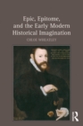 Epic, Epitome, and the Early Modern Historical Imagination - eBook
