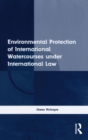 Environmental Protection of International Watercourses under International Law - eBook