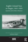 English Colonial Texts on Tangier, 1661-1684 : Imperialism and the Politics of Resistance - eBook