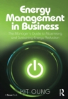 Energy Management in Business : The Manager's Guide to Maximising and Sustaining Energy Reduction - eBook