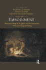 Embodiment : Phenomenological, Religious and Deconstructive Views on Living and Dying - eBook