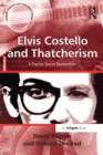 Elvis Costello and Thatcherism : A Psycho-Social Exploration - David Pilgrim