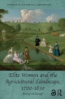 Elite Women and the Agricultural Landscape, 1700–1830 - eBook