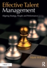 Effective Talent Management : Aligning Strategy, People and Performance - eBook