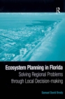 Ecosystem Planning in Florida : Solving Regional Problems through Local Decision-making - eBook
