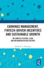 Earnings Management, Fintech-Driven Incentives and Sustainable Growth : On Complex Systems, Legal and Mechanism Design Factors - eBook