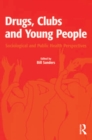 Drugs, Clubs and Young People : Sociological and Public Health Perspectives - eBook