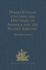 Divers Voyages touching the Discovery of America and the Islands adjacent : Collected and published by Richard Hakluyt, Prebendary of Bristol, in the Year 1582 - eBook