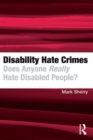 Disability Hate Crimes : Does Anyone Really Hate Disabled People? - eBook