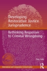 Developing Restorative Justice Jurisprudence : Rethinking Responses to Criminal Wrongdoing - eBook