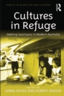 Cultures in Refuge : Seeking Sanctuary in Modern Australia - eBook