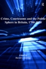 Crime, Courtrooms and the Public Sphere in Britain, 1700-1850 - eBook