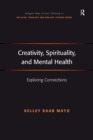 Creativity, Spirituality, and Mental Health : Exploring Connections - eBook