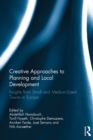 Creative Approaches to Planning and Local Development : Insights from Small and Medium-Sized Towns in Europe - eBook