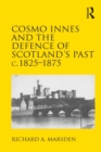 Cosmo Innes and the Defence of Scotland's Past c. 1825-1875 - eBook