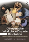 Co-operative Workplace Dispute Resolution : Organizational Structure, Ownership, and Ideology - eBook
