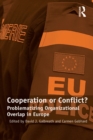 Cooperation or Conflict? : Problematizing Organizational Overlap in Europe - eBook