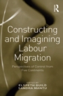 Constructing and Imagining Labour Migration : Perspectives of Control from Five Continents - eBook
