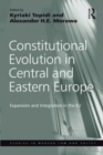 Constitutional Evolution in Central and Eastern Europe : Expansion and Integration in the EU - eBook