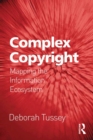 Complex Copyright : Mapping the Information Ecosystem - eBook