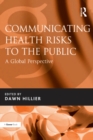 Communicating Health Risks to the Public : A Global Perspective - eBook