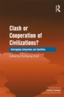 Clash or Cooperation of Civilizations? : Overlapping Integration and Identities - eBook