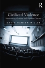 Civilized Violence : Subjectivity, Gender and Popular Cinema - eBook