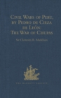 Civil Wars of Peru, by Pedro de Cieza de Leon (Part IV, Book II): The War of Chupas - eBook