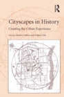 Cityscapes in History : Creating the Urban Experience - eBook