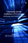 Citizenship and the Legitimacy of Governance : Anthropology in the Mediterranean Region - eBook