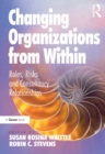 Changing Organizations from Within : Roles, Risks and Consultancy Relationships - eBook