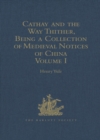Cathay and the Way Thither, Being a Collection of Medieval Notices of China : Volume I - eBook