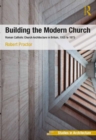Building the Modern Church : Roman Catholic Church Architecture in Britain, 1955 to 1975 - eBook