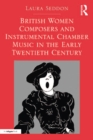 British Women Composers and Instrumental Chamber Music in the Early Twentieth Century - eBook