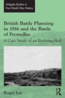 British Battle Planning in 1916 and the Battle of Fromelles : A Case Study of an Evolving Skill - eBook