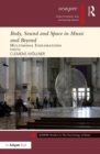 Body, Sound and Space in Music and Beyond: Multimodal Explorations - eBook